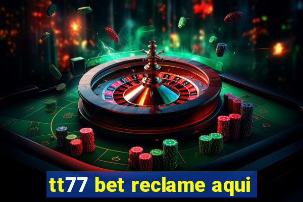 tt77 bet reclame aqui